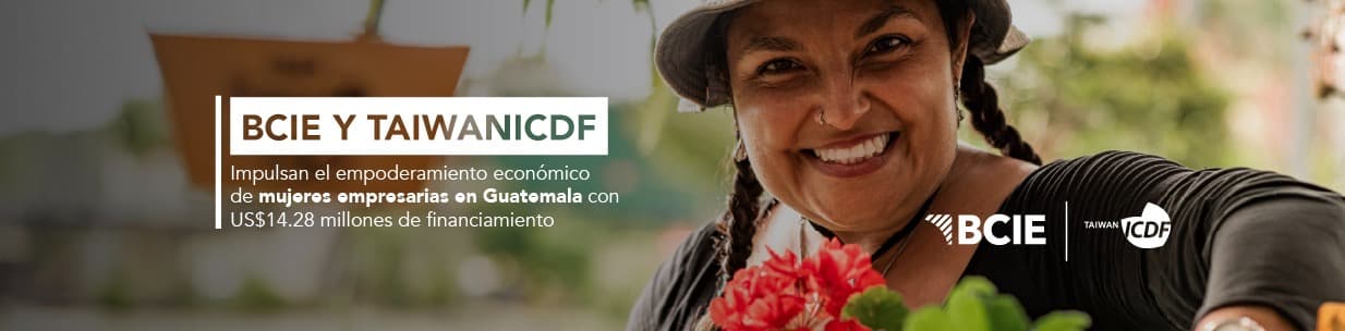 BCIE y TaiwanICDF impulsan el empoderamiento económico de mujeres empresarias en Guatemala con US$14.28 millones de financiamiento