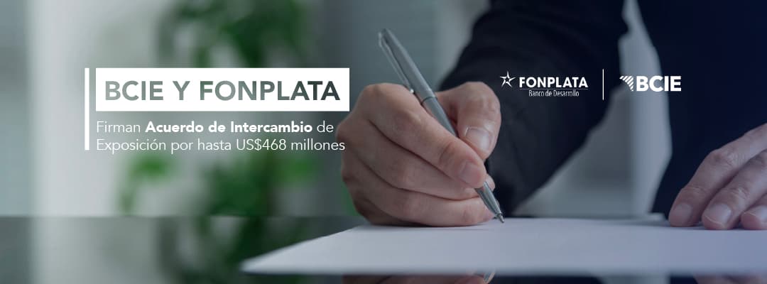 BCIE y FONPLATA firman Acuerdo de Intercambio de Exposición por hasta US$468 millones