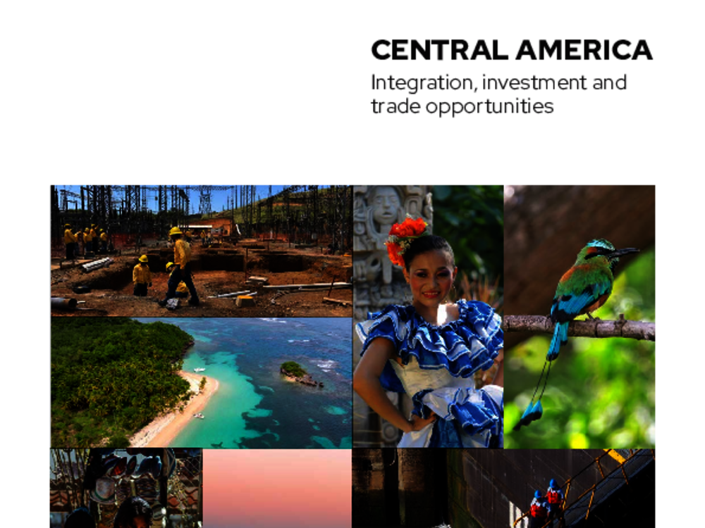 Central America: Integration, investment and trade opportunities.